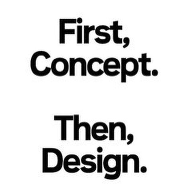 First, Concept. Then, Design.